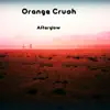 Orange Crush - Afterglow